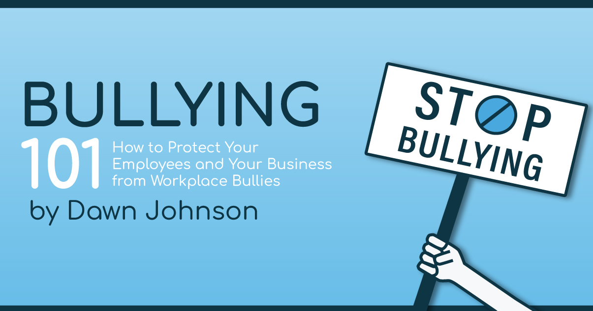 Bullying 101 Protect From Workplace Bullies Bullying 101 Protect From Workplace Bullies
